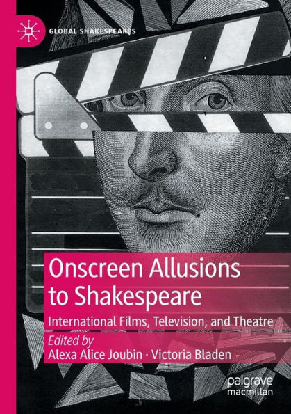 Onscreen Allusions To Shakespeare: International Films, Television, And Theatre (Global Shakespeares) - 9783030937850