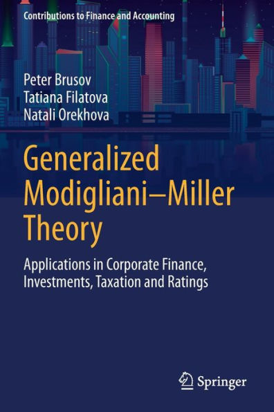 Generalized Modigliani-Miller Theory: Applications In Corporate Finance, Investments, Taxation And Ratings (Contributions To Finance And Accounting)