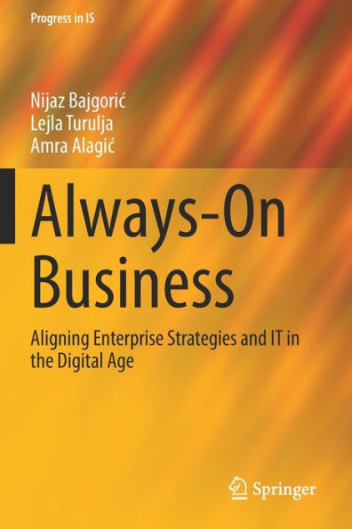 Always-On Business: Aligning Enterprise Strategies And It In The Digital Age (Progress In Is) - 9783030939618