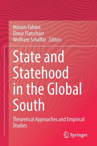 State And Statehood In The Global South: Theoretical Approaches And Empirical Studies - 9783030940027