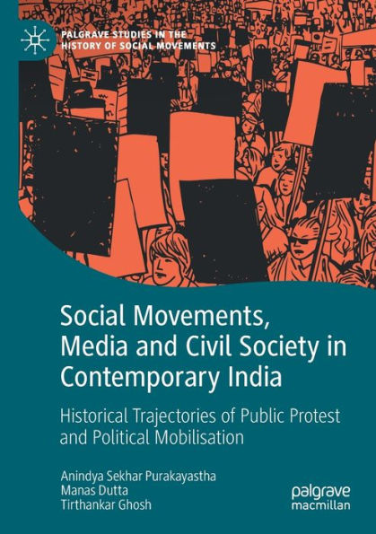 Social Movements, Media And Civil Society In Contemporary India: Historical Trajectories Of Public Protest And Political Mobilisation (Palgrave Studies In The History Of Social Movements) - 9783030940423