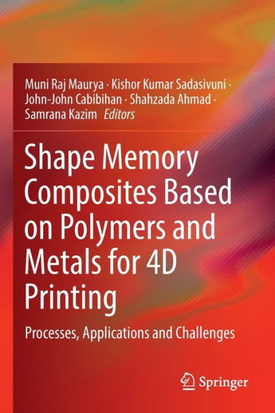 Shape Memory Composites Based On Polymers And Metals For 4D Printing: Processes, Applications And Challenges - 9783030941161