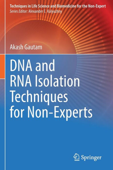 Dna And Rna Isolation Techniques For Non-Experts (Techniques In Life Science And Biomedicine For The Non-Expert) - 9783030942328