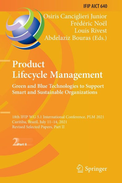 Product Lifecycle Management. Green And Blue Technologies To Support Smart And Sustainable Organizations: 18Th Ifip Wg 5.1 International Conference, ... And Communication Technology, 640) - 9783030944018