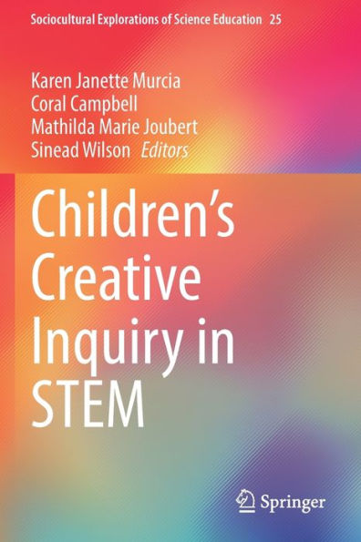 Children'S Creative Inquiry In Stem (Sociocultural Explorations Of Science Education, 25)