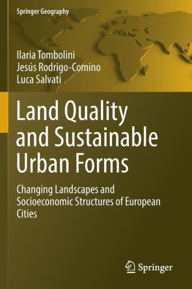 Land Quality And Sustainable Urban Forms: Changing Landscapes And Socioeconomic Structures Of European Cities (Springer Geography) - 9783030947347