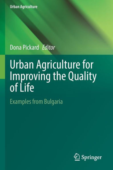 Urban Agriculture For Improving The Quality Of Life: Examples From Bulgaria - 9783030947453