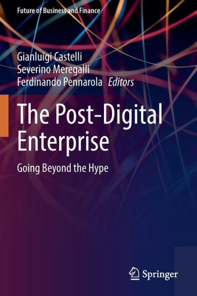 The Post-Digital Enterprise: Going Beyond The Hype (Future Of Business And Finance) - 9783030948399