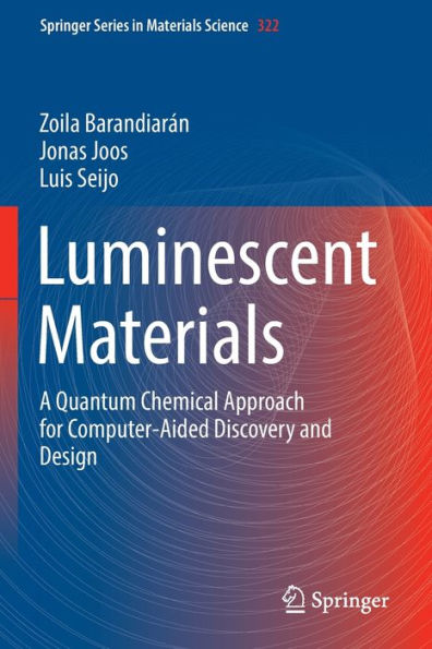Luminescent Materials: A Quantum Chemical Approach For Computer-Aided Discovery And Design (Springer Series In Materials Science, 322) - 9783030949860