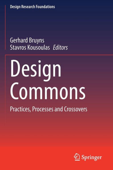 Design Commons: Practices, Processes And Crossovers (Design Research Foundations) - 9783030950590