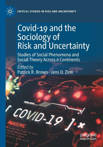 Covid-19 And The Sociology Of Risk And Uncertainty: Studies Of Social Phenomena And Social Theory Across 6 Continents (Critical Studies In Risk And Uncertainty) - 9783030951696