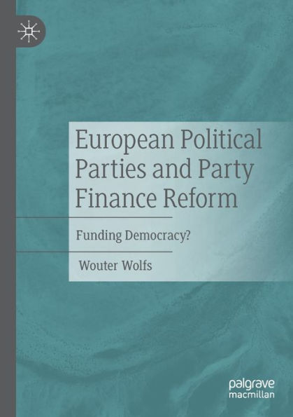 European Political Parties And Party Finance Reform: Funding Democracy? - 9783030951771