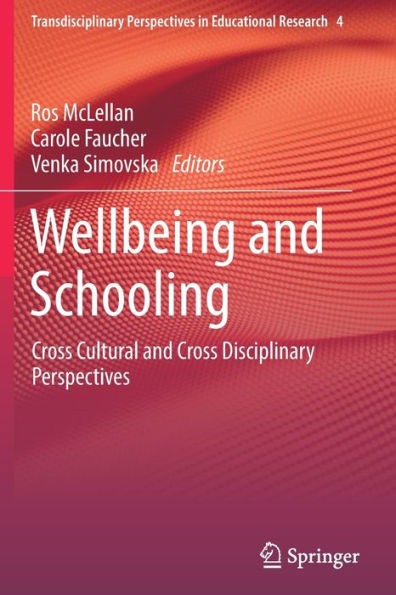 Wellbeing And Schooling: Cross Cultural And Cross Disciplinary Perspectives (Transdisciplinary Perspectives In Educational Research, 4) - 9783030952075