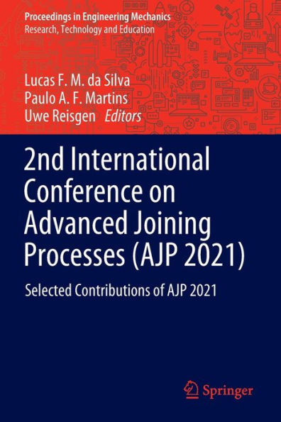 2Nd International Conference On Advanced Joining Processes (Ajp 2021): Selected Contributions Of Ajp 2021 (Proceedings In Engineering Mechanics) - 9783030954659
