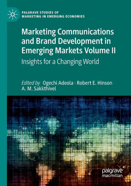 Marketing Communications And Brand Development In Emerging Markets Volume Ii: Insights For A Changing World (Palgrave Studies Of Marketing In Emerging Economies) - 9783030955830