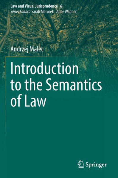Introduction To The Semantics Of Law (Law And Visual Jurisprudence, 6) - 9783030956813