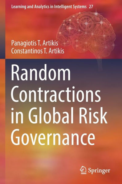 Random Contractions In Global Risk Governance (Learning And Analytics In Intelligent Systems, 27) - 9783030956936