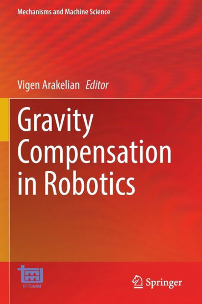 Gravity Compensation In Robotics (Mechanisms And Machine Science, 115) - 9783030957520