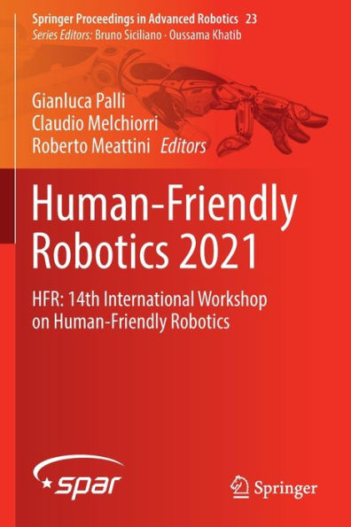Human-Friendly Robotics 2021: Hfr: 14Th International Workshop On Human-Friendly Robotics (Springer Proceedings In Advanced Robotics, 23) - 9783030963613