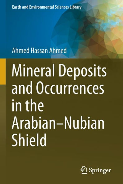 Mineral Deposits And Occurrences In The Arabian-Nubian Shield (Earth And Environmental Sciences Library)