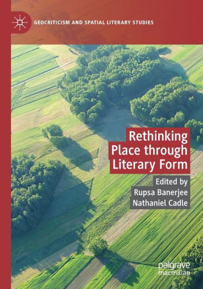 Rethinking Place Through Literary Form (Geocriticism And Spatial Literary Studies) - 9783030964962