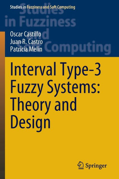 Interval Type-3 Fuzzy Systems: Theory And Design (Studies In Fuzziness And Soft Computing, 418) - 9783030965174