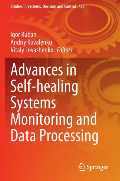 Advances In Self-Healing Systems Monitoring And Data Processing (Studies In Systems, Decision And Control, 425) - 9783030965488