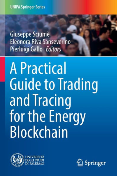 A Practical Guide To Trading And Tracing For The Energy Blockchain (Unipa Springer Series) - 9783030966096