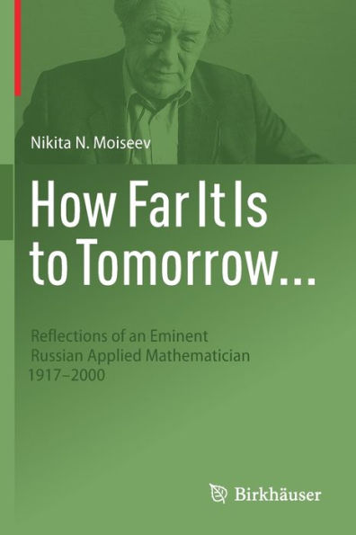 How Far It Is To Tomorrow...: Reflections Of An Eminent Russian Applied Mathematician 1917-2000 - 9783030966539