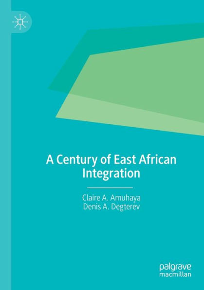 A Century Of East African Integration - 9783030967079