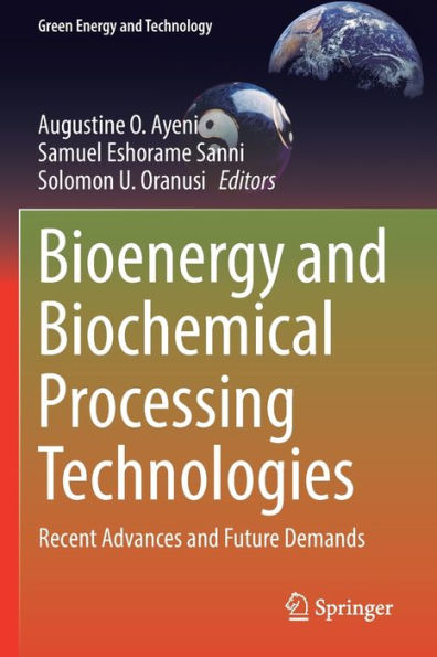 Bioenergy And Biochemical Processing Technologies: Recent Advances And Future Demands (Green Energy And Technology) - 9783030967239