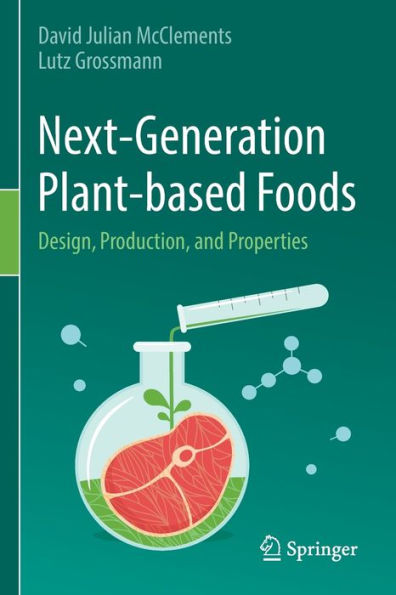 Next-Generation Plant-Based Foods: Design, Production, And Properties - 9783030967666