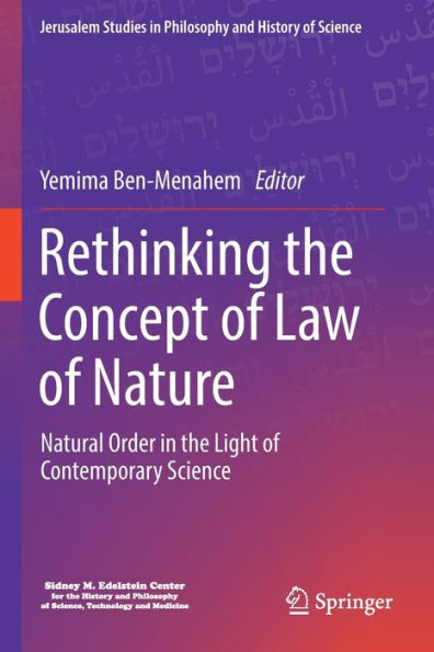 Rethinking The Concept Of Law Of Nature: Natural Order In The Light Of Contemporary Science (Jerusalem Studies In Philosophy And History Of Science) - 9783030967772