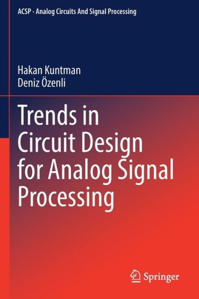 Trends In Circuit Design For Analog Signal Processing (Analog Circuits And Signal Processing) - 9783030968380