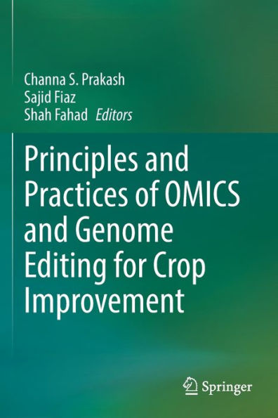 Principles And Practices Of Omics And Genome Editing For Crop Improvement - 9783030969271