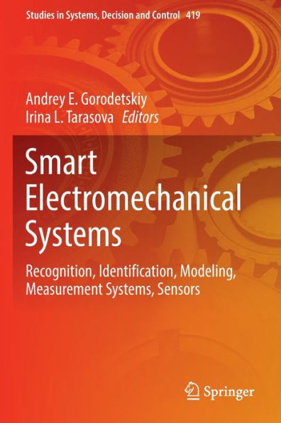 Smart Electromechanical Systems: Recognition, Identification, Modeling, Measurement Systems, Sensors (Studies In Systems, Decision And Control, 419) - 9783030970062