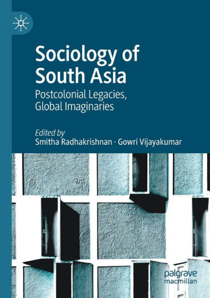 Sociology Of South Asia: Postcolonial Legacies, Global Imaginaries - 9783030970321