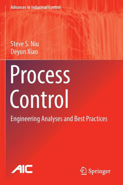 Process Control: Engineering Analyses And Best Practices (Advances In Industrial Control) - 9783030970697