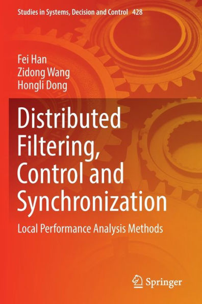 Distributed Filtering, Control And Synchronization: Local Performance Analysis Methods (Studies In Systems, Decision And Control, 428) - 9783030970772