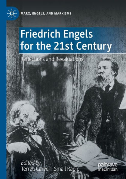 Friedrich Engels For The 21St Century: Reflections And Revaluations (Marx, Engels, And Marxisms) - 9783030971403