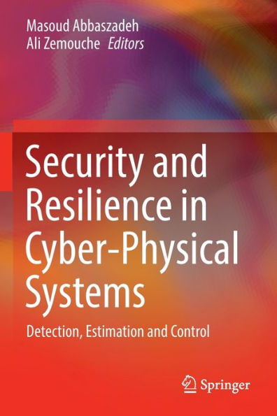 Security And Resilience In Cyber-Physical Systems: Detection, Estimation And Control - 9783030971687