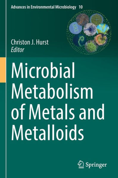 Microbial Metabolism Of Metals And Metalloids (Advances In Environmental Microbiology, 10) - 9783030971878