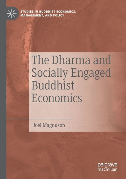 The Dharma And Socially Engaged Buddhist Economics (Studies In Buddhist Economics, Management, And Policy) - 9783030972264