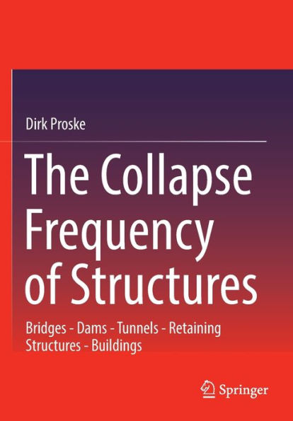 The Collapse Frequency Of Structures: Bridges - Dams - Tunnels - Retaining Structures - Buildings - 9783030972493