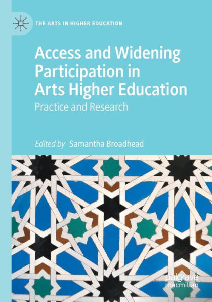 Access And Widening Participation In Arts Higher Education: Practice And Research (The Arts In Higher Education) - 9783030974527