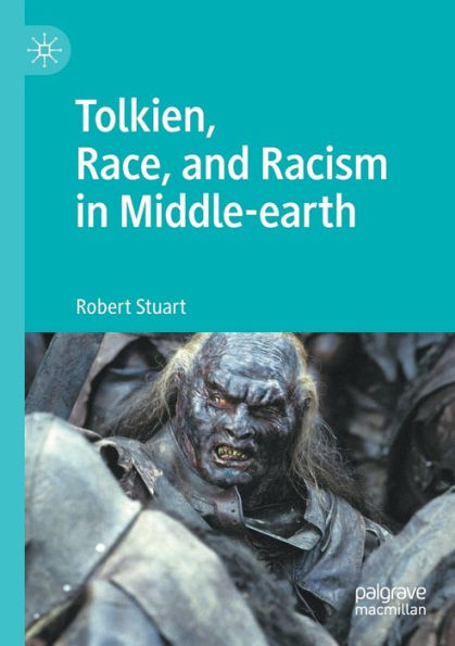 Tolkien, Race, And Racism In Middle-Earth - 9783030974770