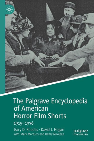 The Palgrave Encyclopedia Of American Horror Film Shorts: 1915-1976