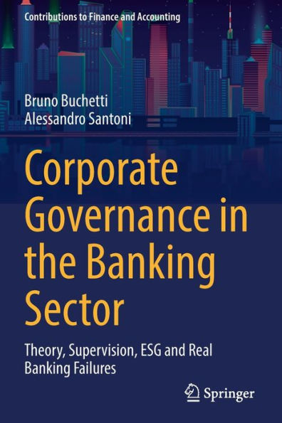 Corporate Governance In The Banking Sector: Theory, Supervision, Esg And Real Banking Failures (Contributions To Finance And Accounting)