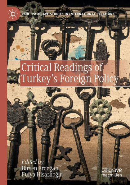 Critical Readings Of Turkey'S Foreign Policy (Palgrave Studies In International Relations)