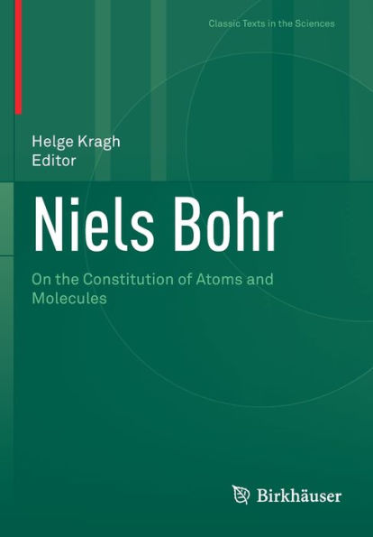 Niels Bohr: On The Constitution Of Atoms And Molecules (Classic Texts In The Sciences) - 9783030976668